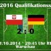 Länderspiel Polen – Deutschland 2:0 – EM 2016 Qualifikation Tabellen & Ergebnissen